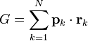 
G = \sum_{k=1}^{N} \mathbf{p}_{k} \cdot \mathbf{r}_{k}   
