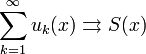 \ \sum_{k=1}^{\infty}{u_k}(x)\rightrightarrows S(x)