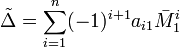 \tilde{\Delta}= \sum_{i=1}^n (-1)^{i+1} a_{i1}\bar M_1^i