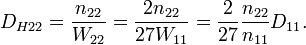 D_{H22} = \frac{n_{22}}{W_{22}} = \frac{2n_{22}}{27W_{11}} = \frac{2}{27}\frac{n_{22}}{n_{11}}D_{11}. \ 