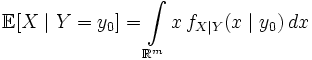 \mathbb{E}[X \mid Y = y_0 ] = \int\limits_{\mathbb{R}^m} x\, f_{X \mid Y}(x \mid y_0)\, dx