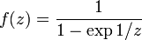 f(z) = \frac{1}{1- \exp{1/z}}