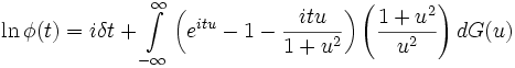 \ln \phi(t) = i \delta t + \int\limits_{-\infty}^{\infty}\left(e^{itu} - 1 - \frac{itu}{1+u^2}\right)\left(\frac{1+u^2}{u^2}\right)dG(u)