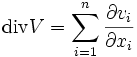 \operatorname{div} V=\sum_{i=1}^n\frac{\partial v_i}{\partial x_i}