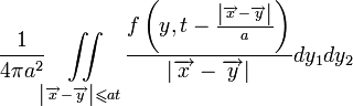 
\frac{1}{4\pi a^2}\iint\limits_{\left | \overrightarrow{x}-\overrightarrow{y}\right | \leqslant at}\frac{f\left ( y, t-\frac{\left | \overrightarrow{x}-\overrightarrow{y}\right | }{a}\right ) }{\left | \overrightarrow{x}-\overrightarrow{y}\right | }dy_1 dy_2
