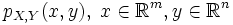 p_{X,Y}(x,y),\; x\in \mathbb{R}^m,y\in \mathbb{R}^n