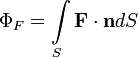 {{\Phi }_{F}}=\int\limits_{S}{\mathbf{F}\cdot \mathbf{n}dS}