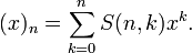 (x)_{n} = \sum_{k=0}^n S(n,k) x^k.