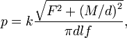 p=k\frac{\sqrt{F^2+\left(M/d \right)^2}}{ \pi dlf },\,\!