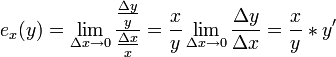 e_x(y)=\lim_{\Delta x\to 0}\frac{\frac{\Delta y}{{y}}}{{\frac{\Delta x}{{x}}}}=\frac{x}{{y}}\lim_{\Delta x\to 0}\frac{\Delta y}{{\Delta x}}=\frac{x}{{y}}*y'