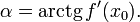 \alpha = \operatorname{arctg}\,f'(x_0).