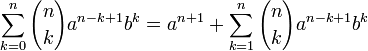  \sum_{k=0}^n {n \choose k} {a ^ {n - k + 1} b ^ {k}} = a^{n+1} + \sum_{k = 1}^n {n \choose k} a ^ {n - k + 1} b ^ k 