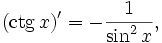 ( \mathop{\mathrm{ctg}}\, x )' = -\frac{1}{\sin ^2 x},