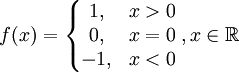 f(x) = \left\{
\begin{matrix}
1, & x > 0\\
0, & x = 0\\
-1, & x < 0
\end{matrix}
\right., x\in \mathbb{R}