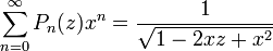 \sum_{n=0}^{\infty}P_n(z)x^n = {1\over{\sqrt{1-2xz+x^2}}}