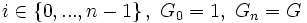 i\in\left\{0,...,n-1\right\},~G_0=1,~G_n=G