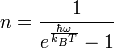 n=\frac{1}{e^\frac{\hbar \omega}{k_BT}-1}