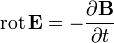 \operatorname{rot}\,\mathbf{E} = - {\partial \mathbf{B} \over \partial t} 