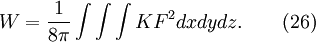 W = \frac{1}{8\pi}\int\int\int{KF^2dxdydz}.\qquad(26)