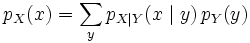 p_X(x) = \sum\limits_{y} p_{X\mid Y}(x \mid y)\, p_Y(y)