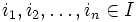 i_1, i_2, \ldots, i_n\in I