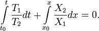 \int\limits_{t_0}^{t}{\frac{T_1}{T_2}dt}+\int\limits_{x_0}^{x}{\frac{X_2}{X_1}dx}=0.