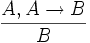 \frac{A, A \to B}{B}