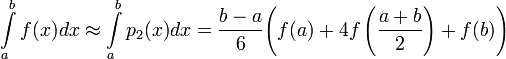 
     {\int\limits_a^b
           f(x)
       dx} \approx {\int\limits_{a}^{b}
                   {p_2(x)} 
              dx} =
          \frac{b-a}{6}{
              \left(
                 f(a) + 4 f\left(\frac{a+b}{2}\right) + f(b)
              \right)}
  