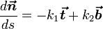 \frac{d\boldsymbol{\vec n}}{ds} = - k_1 \boldsymbol{\vec t} + k_2 \boldsymbol{\vec b} \qquad 