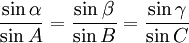  {\sin{\alpha} \over  \sin A} = {\sin \beta \over \sin B} = { \sin \gamma \over \sin C}