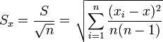  \ S _x= \frac{S} {\sqrt{n}} = \left. \sqrt{\sum_{i=1}^{n}\frac{(x_i-x)^2}{n(n-1)}} \right. 
