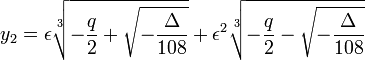 y_2=\epsilon\sqrt[3]{-{q\over 2}+ \sqrt{-\frac\Delta{108}}}+\epsilon^2\sqrt[3]{-{q\over 2}- \sqrt{-\frac\Delta{108}}}