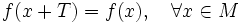 f(x+T) = f(x), \quad \forall x \in M