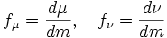 f_{\mu} = \frac{d\mu}{dm},\quad f_{\nu} = \frac{d\nu}{dm}