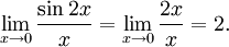 \lim_{x\to 0}\frac{\sin 2x}{x} = \lim_{x\to 0}\frac{2x}{x} = 2.