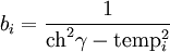  b_i = \frac{1}{\mathop{\mathrm{ch}}^2\gamma-\mbox{temp}_i ^2} 