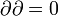 \partial\partial=0