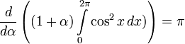 \frac{d}{d\alpha}\left((1+\alpha)\int\limits_0^{2\pi}\cos^2x\,dx)\right)=\pi