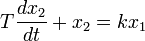 T \frac{dx_2}{dt} + x_2 = kx_1