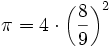 \pi = 4\cdot\left( \frac {8} {9} \right)^2