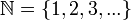 \mathbb{N}=\left\{1, 2, 3, ...\right\}