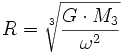 R = \sqrt[3]{\frac{G \cdot M_3}{\omega^2}}