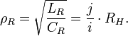 \rho_R = \sqrt{\frac{L_R}{C_R}} = \frac{j}{i}\cdot R_H. \ 