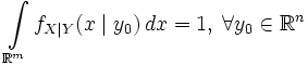 \int\limits_{\mathbb{R}^m} f_{X \mid Y}(x \mid y_0)\, dx = 1,\; \forall y_0\in \mathbb{R}^n
