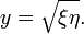 y =\sqrt{\xi\eta}.