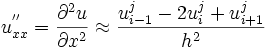 u_{xx}^{''} = {{\partial ^2u} \over {\partial x^2}} \approx {{u_{i-1}^j - 2u_i^j + u_{i+1}^j} \over h^2}