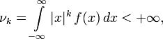  \nu_k = \int\limits_{-\infty}^{\infty} |x|^k\, f(x)\, dx&amp;lt;{+\infty} ,
