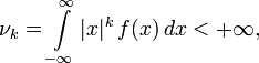 \nu_k = \int\limits_{-\infty}^{\infty} |x|^k\, f(x)\, dx<{+\infty} ,