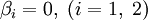 \beta_i=0,\;(i=1,\;2)
