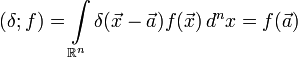 (\delta;f)=\int\limits_{\mathbb R^n}\delta(\vec{x}-\vec{a})f(\vec{x})\,d^n x = f(\vec{a})